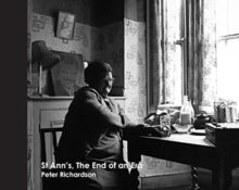 St Ann's: The End of an Era - Peter Richardson (Paperback) 11-11-2020 