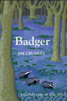 Encounters in the Wild  Badger - Jim Crumley (Hardback) 20-10-2016 