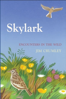 Encounters in the Wild  Skylark - Jim Crumley (Hardback) 20-10-2016 