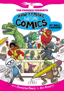 The Phoenix Presents  How to Make Awesome Comics - Neill Cameron (Paperback) 07-08-2014 