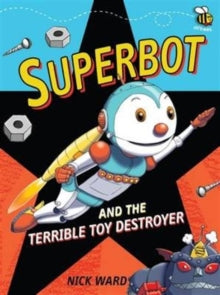 Superbot  Superbot and the Terrible Toy Destroyer - Nick Ward (Paperback) 03-03-2016 