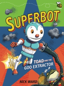 Superbot  Superbot: Toad and the Goo Extractor - Nick Ward (Paperback) 04-08-2016 