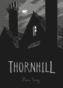 Thornhill - Pam Smy (Hardback) 24-08-2017 Winner of Best Graphic Novel, British Book Design and Production Awards 2018. Short-listed for Waterstones Children's Book Prize 2018.