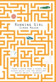 The Garvie Smith Mysteries  Running Girl - Simon Mason (Paperback) 04-06-2015 Short-listed for Costa Children's Book Award 2015.