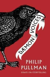 Daemon Voices: Essays on Storytelling - Philip Pullman (Hardback) 26-10-2017 