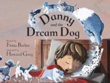 Danny and the Dream Dog - Fiona Barker; Howard Gray (Paperback) 15-11-2018 