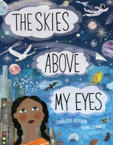 Look Closer  The Skies Above My Eyes - Charlotte Guillain; Yuval Zommer (Hardback) 16-08-2018 