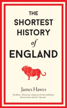The Shortest History of England - James Hawes (Hardback) 03-11-2020 