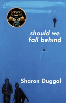 SHOULD WE FALL BEHIND -The BBC Two Between The Covers Book Club Choice - Sharon Duggal (Paperback) 22-10-2020 Winner of City Reads 2017. Short-listed for Royal Society of Literature - Encore Award 2021.