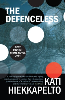 Anna Fekete 2 The Defenceless - Kati Hiekkapelto; David Hackston (Paperback) 03-09-2015 Short-listed for Petrona Award for the Best Scandinavian Crime Novel of the Year 2016.
