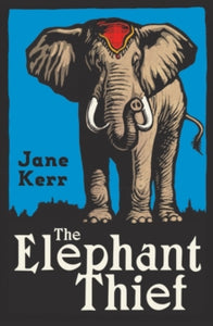 The Elephant Thief - Jane Kerr (Paperback) 02-03-2017 