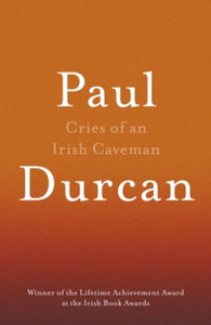 Cries Of An Irish Caveman - Paul Durcan (Paperback) 07-05-2015 