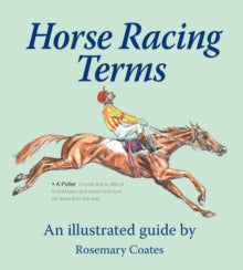 Horse Racing Terms: An illustrated guide - Rosemary Coates (Hardback) 06-09-2018 