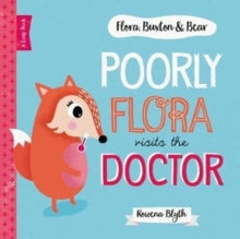 Flora Buxton & Bear  Poorly Flora Visits The Doctor - Rowena Blyth (Paperback) 01-05-2018 