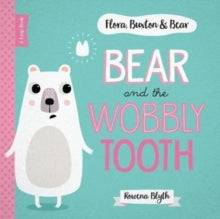 Flora, Buxton & Bear  Bear and the Wobbly Tooth - Rowena Blyth (Paperback) 01-05-2018 
