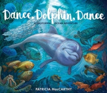 Dance, Dolphin, Dance: A California Ocean Adventure - Patricia MacCarthy; Patricia MacCarthy (Hardback) 07-02-2019 