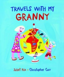 Travels With My Granny - Juliet Rix; Christopher Corr (Hardback) 06-09-2018 
