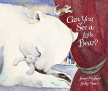 Can You See a Little Bear? - James Mayhew; Jackie Morris (Hardback) 05-07-2018 