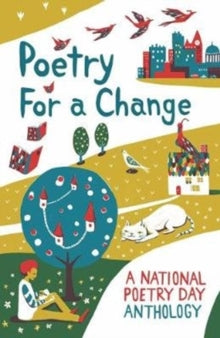 Poetry for a Change: A National Poetry Day Anthology - Chie Hosaka; Forward Arts Foundation (Paperback) 06-09-2018 