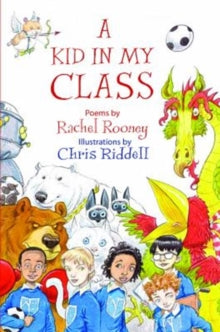A Kid in My Class: Poems - Rachel Rooney; Chris Riddell (Hardback) 02-08-2018 Winner of North Somerset Teachers' Book Awards - Poetry category 2019 (UK). Short-listed for CLiPPA Award 2019 2019 (UK). Long-listed for Steel City Bookclub Awards 2020 (U