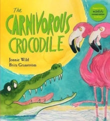 The Five Flamingos  The Carnivorous Crocodile - Jonnie Wild; Brita Granstroem (Paperback) 01-02-2018 