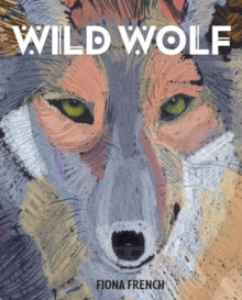 Wild Wolf - Fiona French (Hardback) 06-02-2020 