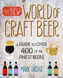 The New Craft Beer World: Celebrating Over 400 Delicious Beers - Mark Dredge (Hardback) 12-10-2021 