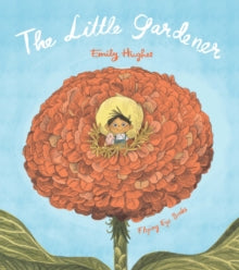 The Little Gardener - Emily Hughes; Emily Hughes (Paperback) 01-02-2017 