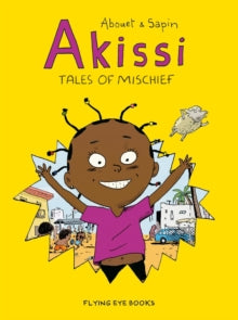 Akissi  Akissi: Tales of Mischief - Marguerite Abouet; Mathieu Sapin (Paperback) 01-03-2018 