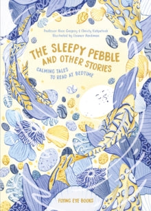 The Sleepy Pebble and Other Bedtime Stories: Calming Tales to Read at Bedtime - Alice Gregory; Alice M. Gregory; Christy Kirpatrick; Christy Grigg; Jon McNaught (Hardback) 01-10-2019 