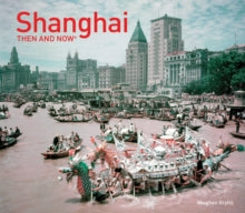Then and Now  Shanghai: Then and Now - Vaughan Grylls (Hardback) 01-12-2017 