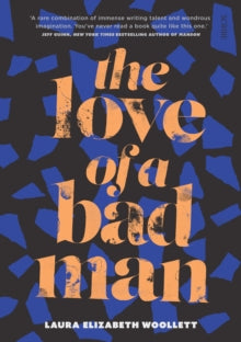 The Love of a Bad Man - Laura Elizabeth Woollett (Paperback) 11-05-2017 Short-listed for Victorian Premier's Literary Award for Fiction 2017 (Australia) and Ned Kelly Awards, Best First Fiction 2017 (Australia).