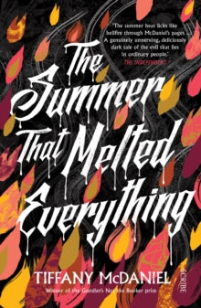 The Summer That Melted Everything - Tiffany McDaniel (Paperback) 06-07-2017 Winner of Not the Booker prize 2016 (UK). Long-listed for Goodreads Choice Awards: Best Fiction 2016 and Goodreads Choice Awards: Best Debut Goodreads Author 2016.