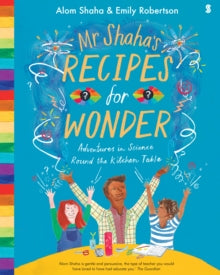 Mr Shaha's Recipes for Wonder: adventures in science round the kitchen table - Alom Shaha; Emily Robertson (Paperback) 08-03-2018 Short-listed for ALCS Educational Writers' Award 2019 (UK).