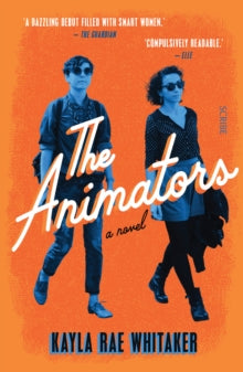 The Animators - Kayla Rae Whitaker (Paperback) 14-06-2018 Short-listed for Best Debut Goodreads Author 2017 (United States).