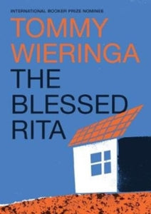 The Blessed Rita: the new novel from the bestselling Booker International longlisted Dutch author - Tommy Wieringa; Sam Garrett (Hardback) 12-03-2020 Short-listed for Libris Literature Award 2018 (Netherlands) and E. du Perron Prize 2018 (Netherlands).