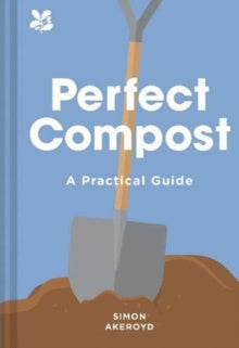 Perfect Compost: A Practical Guide - Simon Akeroyd (Hardback) 09-07-2020 