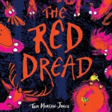 The Red Dread - Tom Morgan-Jones; Tom Morgan-Jones (Paperback) 01-02-2018 Long-listed for Klaus Flugge Prize 2019.