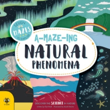 A-maze-ing Natural Phenomena: Discover the Science in Nature - Eryl Nash; Sarah Dennis (Paperback) 01-05-2018 