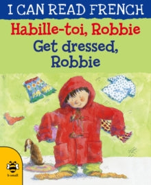 I Can Read French  Get Dressed, Robbie/Habille-toi, Robbie - Lone Morton; Christophe Dillinger; Anna C. Leplar (Paperback) 01-08-2018 
