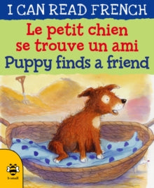 I CAN READ FRENCH 8 Le petit chien se trouve un ami / Puppy finds a friend - Catherine Bruzzone; John Bendall-Brunello (Paperback) 01-08-2018 