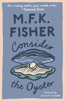 Consider the Oyster - M. F. K. Fisher (Paperback) 15-11-2018 