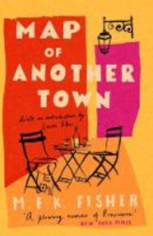 Map of Another Town - M.F.K. Fisher (Paperback) 16-05-2019 