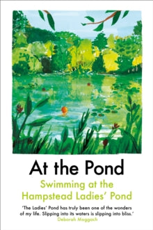 At the Pond: Swimming at the Hampstead Ladies' Pond - Margaret Drabble; Esther Freud; Sophie Mackintosh (Paperback) 20-06-2019 