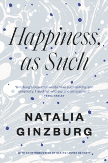 Happiness, As Such - Natalia Ginzburg; Minna Proctor (Paperback) 17-10-2019 