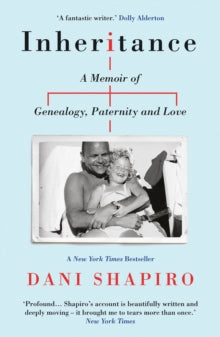Inheritance: A Memoir of Genealogy, Paternity, and Love - Dani Shapiro (Paperback) 06-06-2019 