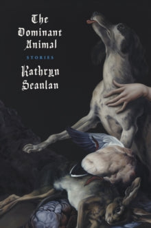 The Dominant Animal - Kathryn Scanlan (Paperback) 24-04-2020 