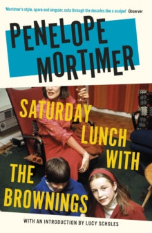 Saturday Lunch with the Brownings - Penelope Mortimer; Lucy Scholes (Paperback) 23-07-2020 