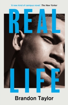 Real Life - Brandon Taylor (Paperback) 30-07-2020 Short-listed for Booker Prize 2020.