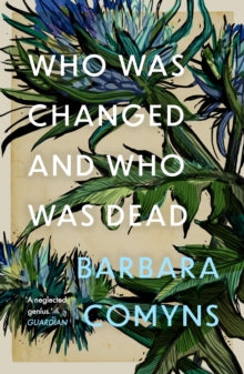 Who Was Changed and Who Was Dead - Barbara Comyns (Paperback) 28-01-2021 